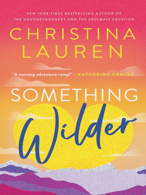 Titeldetails für Something Wilder nach Christina Lauren - Verfügbar